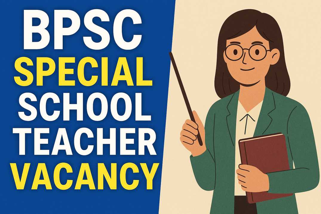 BPSC स्पेशल स्कूल टीचर वैकेंसी 2025: 7279 पदों के लिए नोटिफिकेशन जारी!