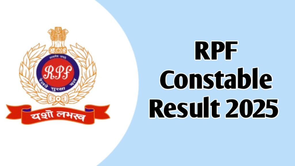 RPF कांस्टेबल रिजल्ट 2025: 22.96 लाख में से सिर्फ 42143 हुए पास! देखें पूरी लिस्ट!